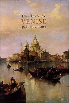 Image produit L'Histoire de Venise par la peinture